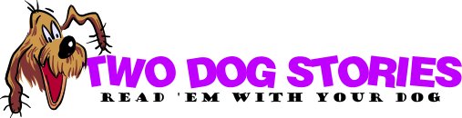 Two Dog Stories-Read 'Em With Your Dog